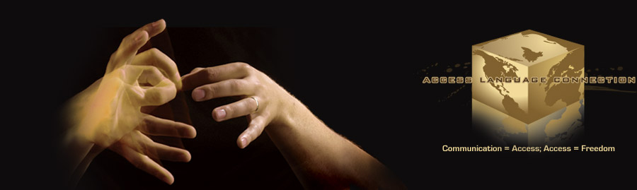 Hands signing next to the Access Language Connection logo: Communication = Access; Access = Freedom