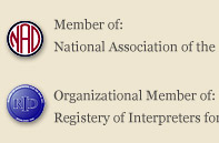 Member of: Nations Association of the Deaf. Organizational member of: Registry of Interpreters for the Deaf.